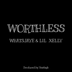 Lil Xelly & Whatsjaye - Worthless (prod. Yesitsgb)
