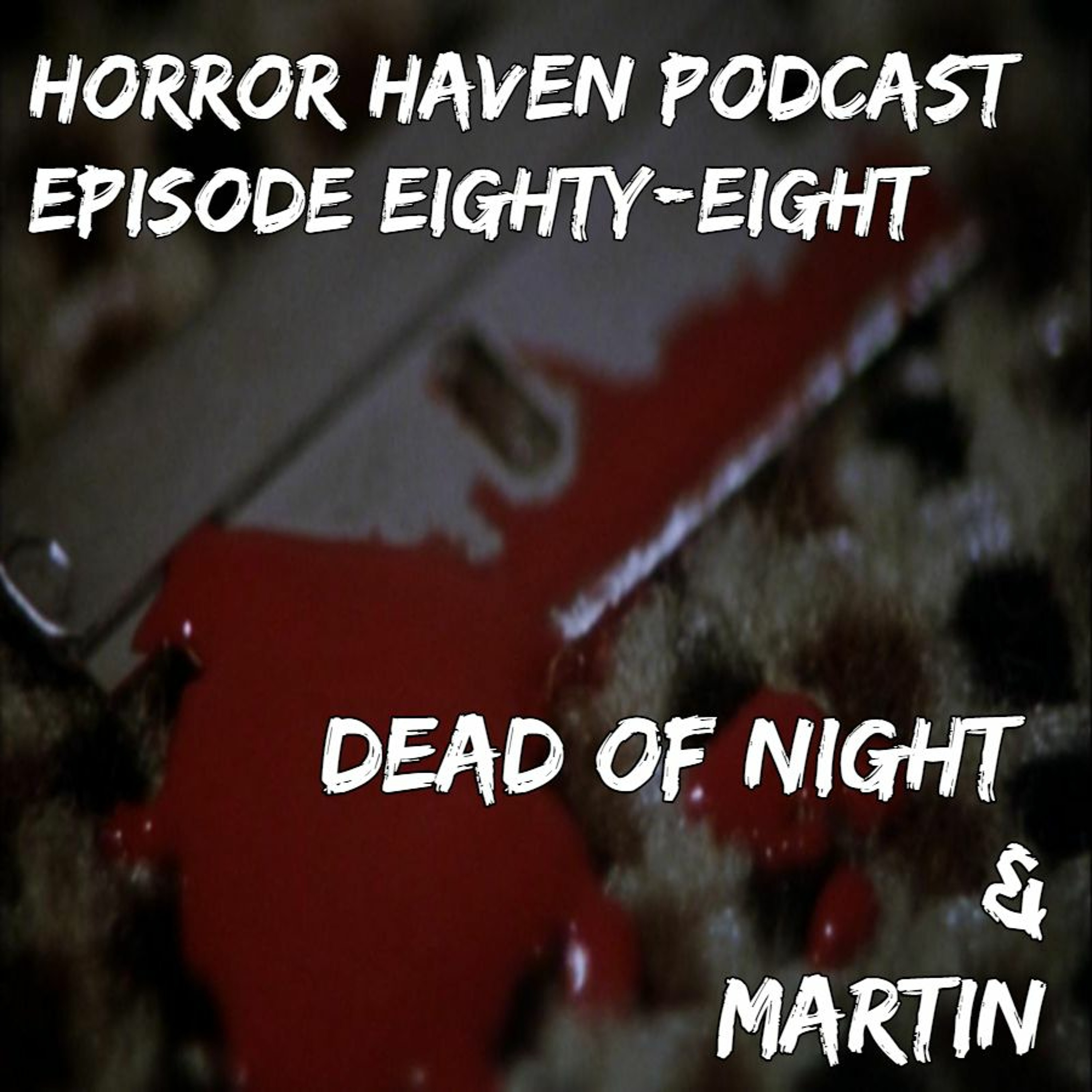 Episode Eighty-Eight:  Dead of Night (1974) / Martin (1978)