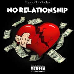 Hezzy - No Relationship(prod. By @J.savvage)