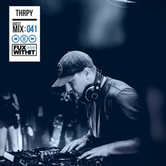 FUXWITHIT Guest Mix: 041 - THRPY
