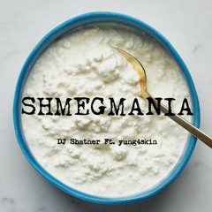 SHMEGMANIA ft. yung4skin