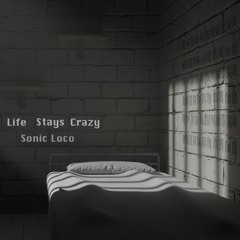Sonic Loco - Life Stays Crazy (Prod. by Necro)