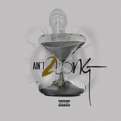 Aint Too Long