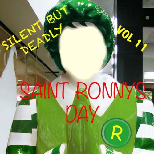 Silent But Deadly Vol. 11 - Saint Ronny's Day