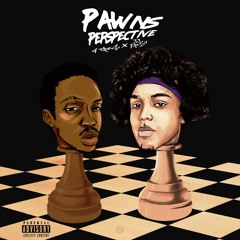 Pawns Perspective [4Tress x JJ Fresh]