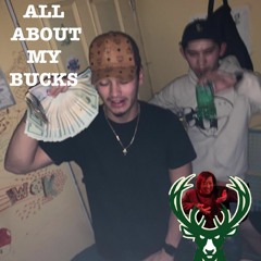 ALL ABOUT MY BUCKS (Prod. Tylr Woodsworth)