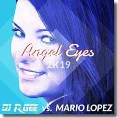 DJ R.Gee VS.Mario Lopez - Angel Eyes 2K18 (Project Insight Radio Edit)