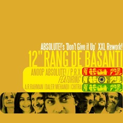 AR Rahman, Daler Mehendi & Chitra - Rang De Basanti (Absolute!'s Don't Give It Up XXL Rework Ft PRX)