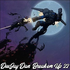 DeeJay Dan - Break'em Up 22 [2019]
