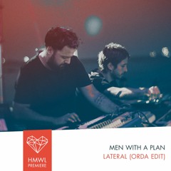 HMWL Premiere: Men with A Plan - Lateral (Orda Edit)