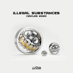 Illegal Substances - Circles 2020 OUT NOW!!!