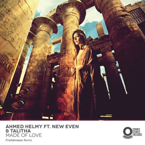 Ahmed Helmy Feat. New Even & Talitha - Made Of Love (frainbreeze Remix)
