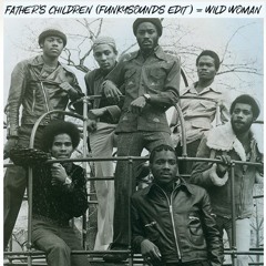 Father's Children - Wild Woman (FunkySounds Edit)