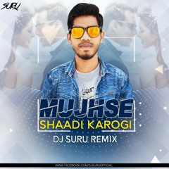 MUJHSE SHAADI KAROGI (REMIX) DJ SURU