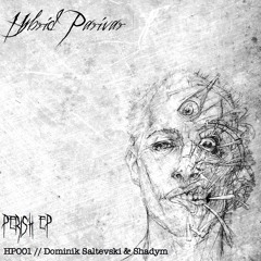 HP001 // Dominik Saltevski & Shadym - Faint (Original Mix)// PERISH EP