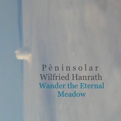 P è n i n s o l a r Wilfried Hanrath - Wander the Eternal Meadow