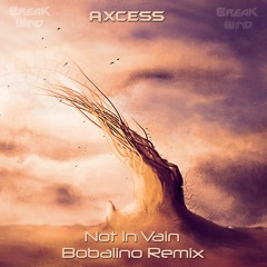 BWPF035 : Axcess - Not In Vain (Bobalino Remix) FREE DOWNLOAD
