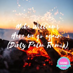 Mike Williams - Here We Go Again (Dirty Palm Remix)
