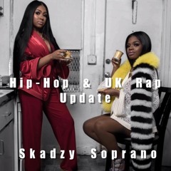Hip-Hop & UK Rap Update Mix by @SkadzySoprano