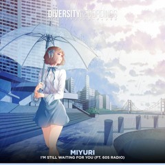 Miyuri - I'm Still Waiting For You (feat. 60s Radio) | Diversity & Unmei Ongaku Release