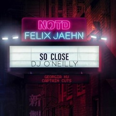 NOTD, Felix Jaehn - So Close (DJ O'Neilly Remix)