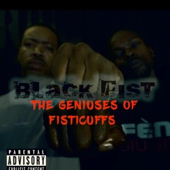 THE GENIUSES OF FISTICUFFS- "Black Fist" (HIGGZ BO SUN & DESTRO)