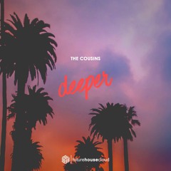 The Cousins - Deeper