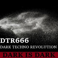 DTR666- Dark is Dark!! (Free Download)