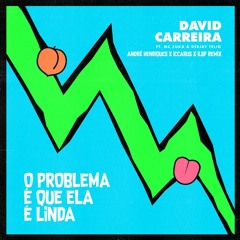 David Carreira - O Problema e Que Ela e Linda (Andre Henriques x Iccarus x ILBF Remix)