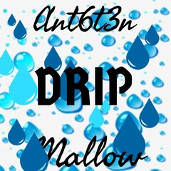 Drip - Ant6t3n X Mallow ( Prod by SonoBeats)