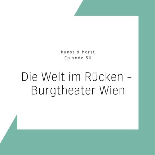 Die Welt im Rücken - Burgtheater Wien