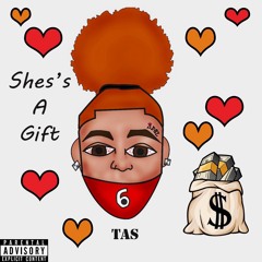 Tas - She's A Gift (Prod. By Cashmoneyap)