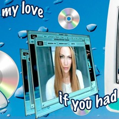 J-Lo - If U Had My Love