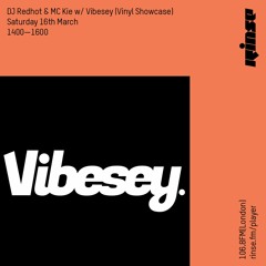 DJ Redhot & MC Kie with Vibesey (Vinyl Showcase) - 16th March 2019