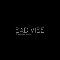 Tom Budin X WHTKD - Bad Vibe