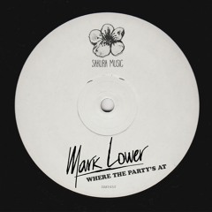 Mark Lower - Where The Party's At (Original Mix) OUT NOW