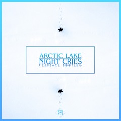 Arctic Lake - Night Cries (Fearbace Bootleg)