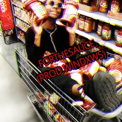 FOR THE SAUCE(PROD WINDXWS)