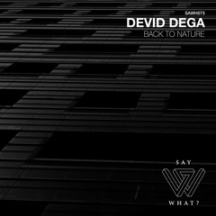 PREMIERE: Devid Dega - Back To Nature - Say What Recordings