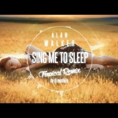 Sing Me To Sleep (DJ Monteiro Tropical Remix)