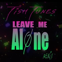 LEAVE ME ALONE (Flipp Dinero Remix)