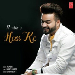 Hass Ke - Runbir ft Turban Beats