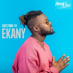 About To Blow • Guest Mix Series [40] • EKANY