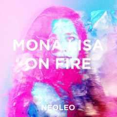 Mona Lisa On Fire - NEOLEO