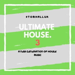 #UltimateHouse 3 | A New Generation Of House Music | #TOMHALL
