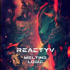 Reactyv - Melting Logic [Psytrance Mix]