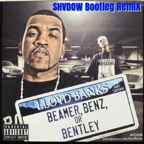 Lloyd Banks - Beamer, Benz or Bentley (SHVDOW Bootleg Remix)