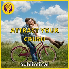 ★ATTRACT YOUR CRUSH★ Make Your Crush Go Crazy Over You! (Unisex) - Powerful SUBLIMINAL 🎧