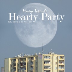 Mariya Takeuchi - Hearty Party (RAVEL NIGHT✰ ホラノン EDIT)