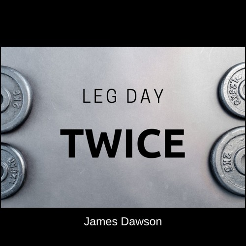 Leg Day.........Twice
